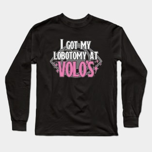 Lobotomy At Volo's Long Sleeve T-Shirt